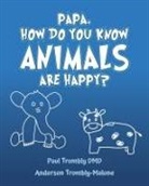 Paul Trombly DMD, Anderson Trombly-Malone - Papa, How Do You Know Animals Are Happy?