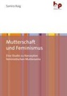Samira Baig, Samira (Dr.) Baig - Mutterschaft und Feminismus