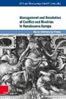 Jill Kraye, Marc Laureys, David A. Lines - Management and Resolution of Conflict and Rivalries in Renaissance Europe