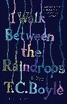 T. C. Boyle, Boyle T. C. - I Walk Between the Raindrops