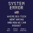 Rob Reich, Mehran Sahami, Jeremy M. Weinstein - System Error Lib/E: Where Big Tech Went Wrong and How We Can Reboot (Hörbuch)