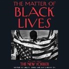 Jelani Cobb, David Remnick, Jelani Cobb - The Matter of Black Lives Lib/E: Writing from the New Yorker (Hörbuch)