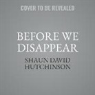 Shaun David Hutchinson, Mark Sanderlin, André Santana - Before We Disappear Lib/E (Livre audio)