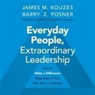 James M. Kouzes, Barry Z. Posner, Sean Pratt - Everyday People, Extraordinary Leadership Lib/E: How to Make a Difference Regardless of Your Title, Role, or Authority (Audiolibro)