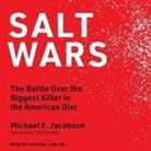 Michael Jacobson, Patrick Girard Lawlor - Salt Wars Lib/E: The Battle Over the Biggest Killer in the American Diet (Hörbuch)