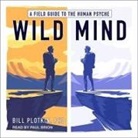 Bill Plotkin, Paul Brion - Wild Mind Lib/E: A Field Guide to the Human Psyche (Audio book)