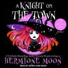 Hermione Moon, Zehra Jane Naqvi - A Knight on the Town (Audio book)
