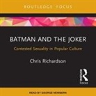 Chris Richardson, George Newbern - Batman and the Joker Lib/E: Contested Sexuality in Popular Culture (Audio book)
