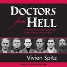 Vivien Spitz, Christina Delaine - Doctors from Hell Lib/E: The Horrific Account of Nazi Experiments on Humans (Audio book)