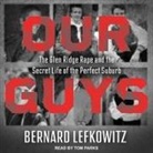 Bernard Lefkowitz, Tom Parks - Our Guys Lib/E: The Glen Ridge Rape and the Secret Life of the Perfect Suburb (Hörbuch)