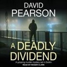 David Pearson, Roger Clark - A Deadly Dividend Lib/E: A Gripping Murder Mystery Set in Dublin (Audio book)