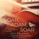 Rick Prashaw, John Dickhout - Soar, Adam, Soar (Audio book)