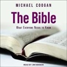 Michael Coogan, Jim Denison - The Bible: What Everyone Needs to Know (Audio book)