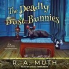 R. A. Muth, Sarah Zimmerman - The Deadly Dust Bunnies Lib/E (Audio book)