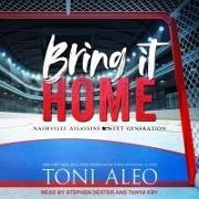 Toni Aleo, Stephen Dexter, Tanya Eby - Bring It Home Lib/E