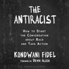 Kondwani Fidel, Jd Jackson - The Antiracist: How to Start the Conversation about Race and Take Action (Livre audio)