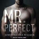 Aimee Nicole Walker, Tristan James - Mr. Perfect Lib/E (Audio book)