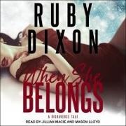 Ruby Dixon, Mason Lloyd, Jillian Macie - When She Belongs Lib/E (Audiolibro)