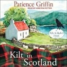 Patience Griffin, Kirsten Potter - Kilt in Scotland Lib/E (Hörbuch)