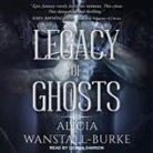 Alicia Wanstall-Burke, Gemma Dawson - Legacy of Ghosts Lib/E (Audio book)