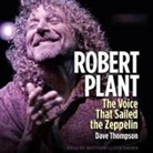 Dave Thompson, Matthew Lloyd Davies - Robert Plant Lib/E: The Voice That Sailed the Zeppelin (Hörbuch)