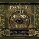 Dion Fortune, Cat Gould - Psychic Self-Defense Lib/E: The Definitive Manual for Protecting Yourself Against Paranormal Attack (Audio book)