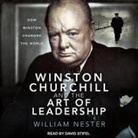 William Nester, David Stifel - Winston Churchill and the Art of Leadership Lib/E: How Winston Changed the World (Audio book)