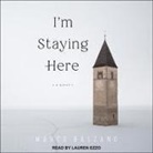Marco Balzano, Lauren Ezzo - I'm Staying Here (Hörbuch)