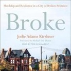 Jodie Adams Kirshner, Teri Schnaubelt - Broke Lib/E: Hardship and Resilience in a City of Broken Promises (Audio book)