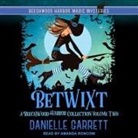 Danielle Garrett, Amanda Ronconi - Betwixt: A Beechwood Harbor Collection Volume Two (Audio book)