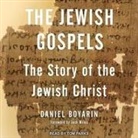 Daniel Boyarin, Tom Parks - The Jewish Gospels Lib/E: The Story of the Jewish Christ (Hörbuch)
