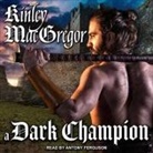 Kinley MacGregor, Antony Ferguson - A Dark Champion Lib/E (Hörbuch)