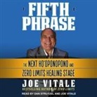 JOE VITALE, Dan Strutzel, JOE VITALE - The Fifth Phrase Lib/E: The Next Ho'oponopono and Zero Limits Healing Stage (Hörbuch)