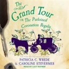 Caroline Stevermer, Patricia C. Wrede, Lucy Rayner - The Grand Tour: Or, the Purloined Coronation Regalia (Audiolibro)