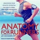 Jay Dicharry, Scs, Roger Wayne - Anatomy for Runners Lib/E: Unlocking Your Athletic Potential for Health, Speed, and Injury Prevention (Audio book)