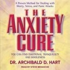 Archibald D. Hart, Steve Menasche - The Anxiety Cure Lib/E: You Can Find Emotional Tranquility and Wholeness (Audio book)