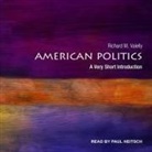 Richard M. Valelly, Paul Heitsch - American Politics Lib/E: A Very Short Introduction (Audio book)