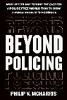 Philip V McHarris, Philip V. McHarris, Philip V. McHarris Ph.D - Beyond Policing