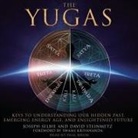 Joseph Selbie, Paul Brion - The Yugas Lib/E: Keys to Understanding Our Hidden Past, Emerging Energy Age and Enlightened Future (Audiolibro)