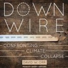 David W. Orr, Barry Abrams - Down to the Wire Lib/E: Confronting Climate Collapse (Audio book)