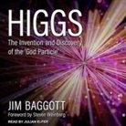 Jim Baggott, Julian Elfer - Higgs: The Invention and Discovery of the 'God Particle' (Hörbuch)