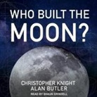 Alan Butler, Christopher Knight, Shaun Grindell - Who Built the Moon? Lib/E (Audiolibro)