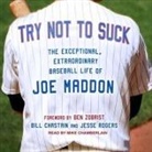 Mike Chamberlain - Try Not to Suck Lib/E: The Exceptional, Extraordinary Baseball Life of Joe Maddon (Audiolibro)