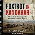 Duane Evans, Eric Martin - Foxtrot in Kandahar: A Memoir of a CIA Officer in Afghanistan at the Inception of America's Longest War (Audio book)