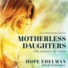 Hope Edelman, Coleen Marlo - Motherless Daughters Lib/E: The Legacy of Loss, 20th Anniversary Edition (Audio book)