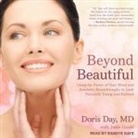 Doris Day, Randye Kaye - Beyond Beautiful: Using the Power of Your Mind and Aesthetic Breakthroughs to Look Naturally Young and Radiant (Hörbuch)