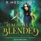 Rachel Medhurst, Emma Powell - Magically Blended Lib/E (Hörbuch)