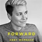 Abby Wambach, Abby Wambach - Forward Lib/E: A Memoir (Hörbuch)