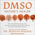 D. P. M., Morton Walker, Matthew Boston - Dmso: Nature's Healer (Audio book)
