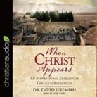 David Jeremiah, Tom Parks - When Christ Appears: An Inspirational Experience Through Revelation (Audio book)